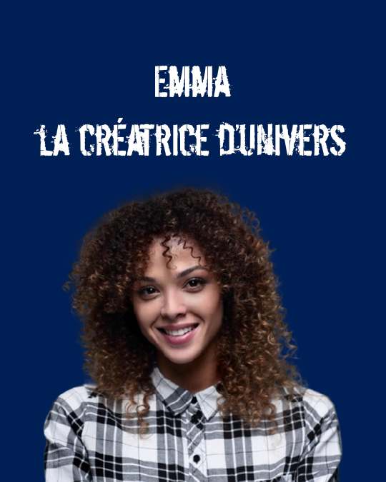 Emma la créatrice d’univers Emma la créatrice d’univers