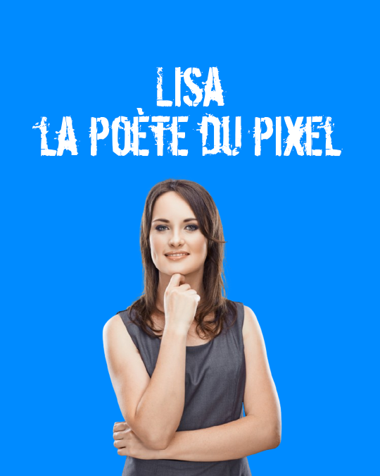 Lisa la poète du pixel Lisa la poète du pixel