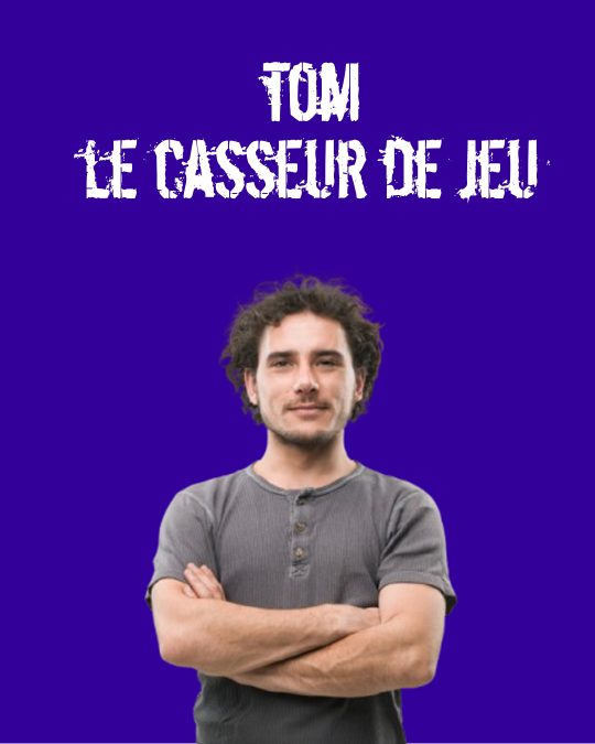 tom le casseur de jeu tom le casseur de jeu