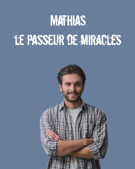 Mathias le passeur de miracles Mathias le passeur de miracles