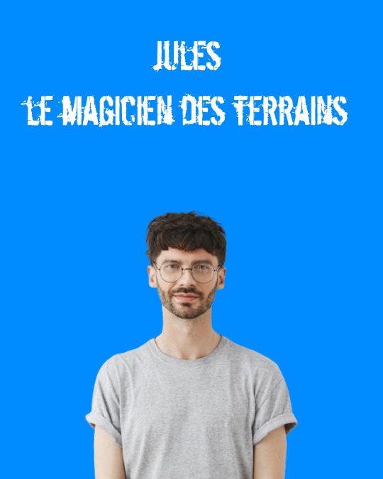 jules le magicien des terrains jules le magicien des terrains